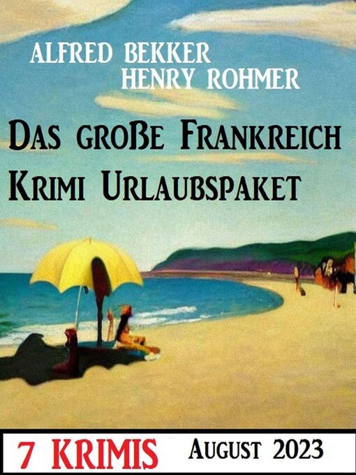 Title details for Das große Frankreich Krimi Urlaubspaket August 2023 by Alfred Bekker - Available